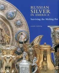 Russian Silver in America: Surviving the Melting Pot Russian Silver in America: Surviving the Melting Pot