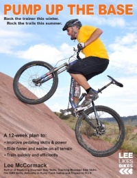 Pump Up the Base: Rock the trainer this winter. Rock the trails this summer. (Lee Likes Bikes training series) (Volume 1)