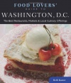 Food Lovers' Guide to Washington, D.C.: The Best Restaurants, Markets & Local Culinary Offerings (Food Lovers' Series)