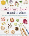 Miniature Food Masterclass: Materials and Techniques for Model-Makers