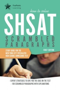 How to Solve SHSAT Scrambled Paragraphs: Study Guide for the New York City Specialized High School Admissions Test How to Solve SHSAT Scrambled Paragraphs: Study Guide for the New York City Specialized High School Admissions Test