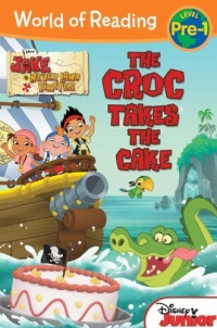Jake and the Never Land Pirates: The Croc Takes the Cake (Jake and the Never Land Pirates: World of Reading, Level Pre-1) Jake and the Never Land Pirates: The Croc Takes the Cake (Jake and the Never Land Pirates: World of Reading, Level Pre-1)
