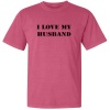 Two In Love! - I Love My Husband (Black Stencil Print) - Pigment Dyed Short Sleeve Adult T-Shirt (Assorted Colors & Sizes)