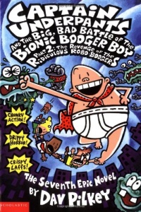 Captain Underpants and the Big, Bad Battle of the Bionic Booger Boy, Part 2: The Revenge of the Ridiculous Robo-Boogers Captain Underpants and the Big, Bad Battle of the Bionic Booger Boy, Part 2: The Revenge of the Ridiculous Robo-Boogers