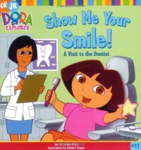 Show Me Your Smile!: A Visit to the Dentist (Dora the Explorer 8x8 (Quality)) Show Me Your Smile!: A Visit to the Dentist (Dora the Explorer 8x8 (Quality))