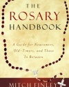 The Rosary Handbook: A Guide for Newcomers, Old-Timers, and Those in Between