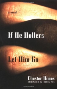 If He Hollers Let Him Go: A Novel (Himes, Chester) If He Hollers Let Him Go: A Novel (Himes, Chester)