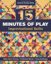 15 minutes of Play -- Improvisational Quilts: Made-Fabric Piecing  Traditional Blocks  Scrap Challenges