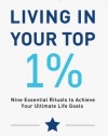 Living in Your Top 1%: Nine Essential Rituals to Achieve Your Ultimate Life Goals