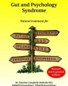 Gut and Psychology Syndrome: Natural Treatment for Autism, Dyspraxia, A.D.D., Dyslexia, A.D.H.D., Depression, Schizophrenia