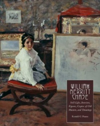 William Merritt Chase: Still Lifes, Interiors, Figures, Copies of Old Masters, and Drawings (Complete Catalogue of Known and Documented Work by William Merritt Chase) William Merritt Chase: Still Lifes, Interiors, Figures, Copies of Old Masters, and Drawings (Complete Catalogue of Known and Documented Work by William Merritt Chase)
