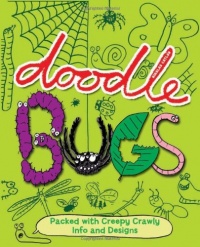 Doodle Bugs: Packed with Creepy Crawly Info and Designs Doodle Bugs: Packed with Creepy Crawly Info and Designs