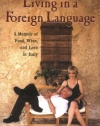 Living in a Foreign Language: A Memoir of Food, Wine, and Love in Italy