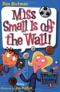 My Weird School #5: Miss Small Is off the Wall! My Weird School #5: Miss Small Is off the Wall!