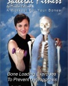 Skeletal Fitness by Mirabai Holland Osteoporosis Prevention Bone Loading and Strength Training Exercises:A Workout For Bones and Bone Health for Boomers, Seniors, and Beginners