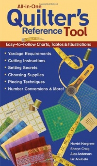 All-In-One Quilter's Reference Tool Easy-To-Follow Charts, Tables and Illustrations, Yardage Requirements, Cutting Instructions, Setting Secrets, Choosing ... Piecing Techniques, Number Conversions All-In-One Quilter's Reference Tool Easy-To-Follow Charts, Tables and Illustrations, Yardage Requirements, Cutting Instructions, Setting Secrets, Choosing ... Piecing Techniques, Number Conversions