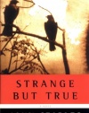 Strange but True