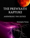 The Prewrath Rapture: Answering the Critics