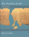 The Dead Sea Scrolls: A Biography (Lives of Great Religious Books)