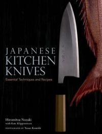 Japanese Kitchen Knives: Essential Techniques and Recipes Japanese Kitchen Knives: Essential Techniques and Recipes