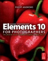 Adobe Photoshop Elements 10 for Photographers: The Creative use of Photoshop Elements on Mac and PC