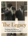 The Legacy: Teachings for Life from the Great Lithuanian Rabbis