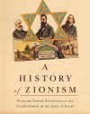 A History of Zionism: From the French Revolution to the Establishment of the State of Israel