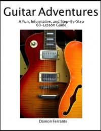 Guitar Adventures: A Fun, Informative, and Step-By-Step 60-Lesson Guide to Chords, Beginner & Intermediate Levels, with Companion Lesson and Play-Along Videos (Steeplechase Guitar Instruction)