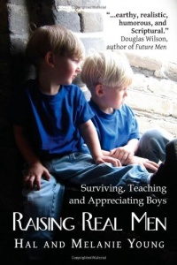 Raising Real Men: Surviving, Teaching and Appreciating Boys Raising Real Men: Surviving, Teaching and Appreciating Boys