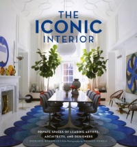 The Iconic Interior: Private Spaces of Leading Artists, Architects, and Designers The Iconic Interior: Private Spaces of Leading Artists, Architects, and Designers
