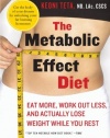 The Metabolic Effect Diet: Eat More, Work Out Less, and Actually Lose Weight While You Rest