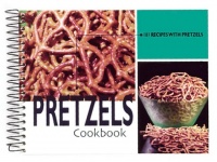 Pretzels Cookbook: 101 Recipes with Pretzels Pretzels Cookbook: 101 Recipes with Pretzels