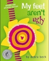 My Feet Aren't Ugly: A Girl's Guide to Loving Herself from the Inside Out