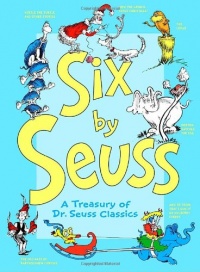Six by Seuss: A Treasury of Dr. Seuss Classics Six by Seuss: A Treasury of Dr. Seuss Classics