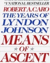Means of Ascent (The Years of Lyndon Johnson)