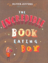 The Incredible Book Eating Boy The Incredible Book Eating Boy