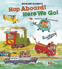 Richard Scarry's Hop Aboard! Here We Go! Richard Scarry's Hop Aboard! Here We Go!