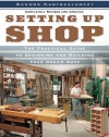 Setting Up Shop: The Practical Guide to Designing and Building Your Dream Shop