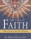 The Year of Faith: A Bible Study Guide for Catholics