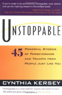 Unstoppable: 45 Powerful Stories of Perseverance and Triumph from People Just Like You