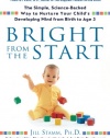 Bright from the Start: The Simple, Science-Backed Way to Nurture Your Child's Developing Mindfrom Birth to Age 3