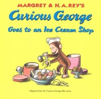 Curious George Goes to an Ice Cream Shop Curious George Goes to an Ice Cream Shop