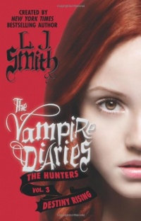 The Vampire Diaries: The Hunters: Destiny Rising The Vampire Diaries: The Hunters: Destiny Rising