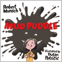 Mud Puddle (Munsch for Kids) Mud Puddle (Munsch for Kids)