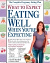 What to Expect: Eating Well When You're Expecting (What to Expect (Workman Publishing))