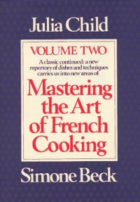 Mastering the Art of French Cooking, Vol. 2 Mastering the Art of French Cooking, Vol. 2