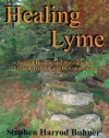 Healing Lyme: Natural Healing And Prevention of Lyme Borreliosis And Its Coinfections