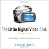 The Little Digital Video Book (2nd Edition)