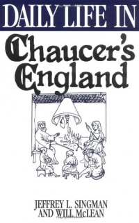 Daily Life in Chaucer's England (The Greenwood Press Daily Life Through History Series)