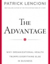 The Advantage: Why Organizational Health Trumps Everything Else In Business